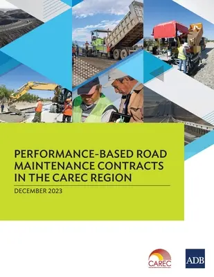 Contracte de întreținere a drumurilor bazate pe performanță în regiunea CAREC - Performance-Based Road Maintenance Contracts in the CAREC Region
