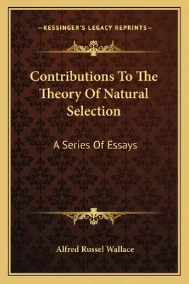 Contribuții la teoria selecției naturale: O serie de eseuri - Contributions To The Theory Of Natural Selection: A Series Of Essays