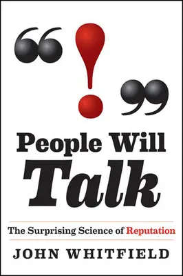 People Will Talk: Știința surprinzătoare a reputației: The Surprising Science of Reputation - People Will Talk: The Surprising Science of Reputation