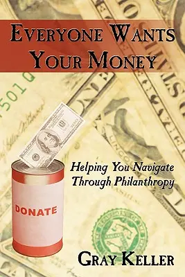 Toată lumea îți vrea banii: Ajutându-vă să navigați prin filantropie - Everyone Wants Your Money: Helping You Navigate Through Philanthropy