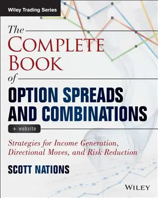 The Complete Book of Option Spreads and Combinations, + Website: Strategii pentru generarea de venituri, mișcări direcționale și reducerea riscurilor - The Complete Book of Option Spreads and Combinations, + Website: Strategies for Income Generation, Directional Moves, and Risk Reduction