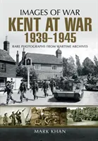 Kent în război între 1939 și 1945 - Kent at War 1939 to 1945