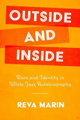 Outside and Inside: Rasă și identitate în autobiografia albă de jazz - Outside and Inside: Race and Identity in White Jazz Autobiography