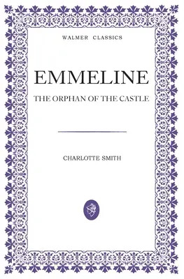 Emmeline: Orfana castelului: The Orphan of the Castle - Emmeline: The Orphan of the Castle