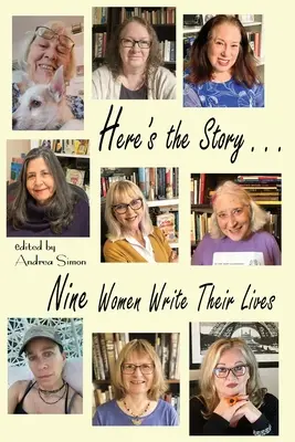 Iată povestea . . . Nouă femei își scriu viețile - Here's the Story . . . Nine Women Write Their Lives