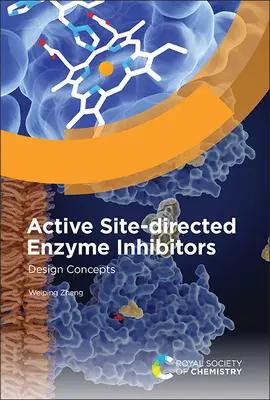 Inhibitori enzimatici activi direcționați de site: Concepte de proiectare - Active Site-Directed Enzyme Inhibitors: Design Concepts