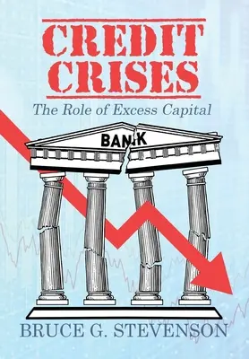 Crizele de credit: Rolul excesului de capital - Credit Crises: The Role of Excess Capital