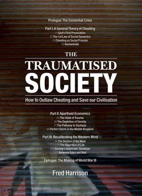 Societatea traumatizată: Cum să scoatem în afara legii înșelăciunea și să ne salvăm civilizația - The Traumatised Society: How to Outlaw Cheating and Save Our Civilisation