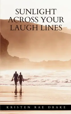 Lumina soarelui prin liniile tale de râs - Sunlight Across Your Laugh Lines