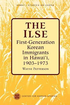 The Ilse: Prima generație de imigranți coreeni în Hawaii, 1903-1973 - The Ilse: First-Generation Korean Immigrants in Hawaii, 1903-1973