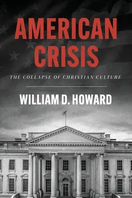 Criza americană: Prăbușirea culturii creștine: The Collapse of Christian Culture - American Crisis: The Collapse of Christian Culture