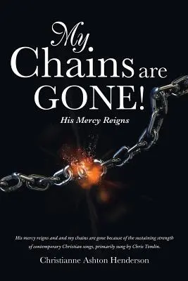 Mi-au dispărut lanțurile! - My Chains Are Gone!
