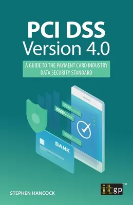 PCI DSS versiunea 4.0: Un ghid pentru standardul de securitate a datelor din industria cardurilor de plată - PCI DSS Version 4.0: A guide to the payment card industry data security standard