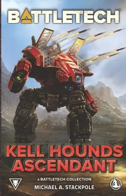 BattleTech: Kell Hounds Ascendant: O colecție BattleTech - BattleTech: Kell Hounds Ascendant: A BattleTech Collection