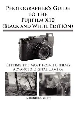 Ghidul fotografului pentru Fujifilm X10 - Photographer's Guide to the Fujifilm X10