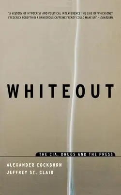 Whiteout: CIA, drogurile și presa: The CIA, Drugs and the Press - Whiteout: The CIA, Drugs and the Press
