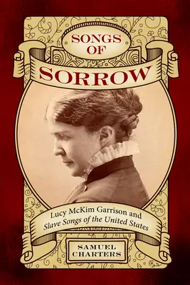 Songs of Sorrow: Lucy McKim Garrison și cântecele sclavilor din Statele Unite - Songs of Sorrow: Lucy McKim Garrison and Slave Songs of the United States