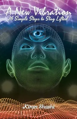 O nouă vibrație: 16 pași simpli pentru a rămâne ridicat - A New Vibration: 16 Simple Steps to Stay Lifted