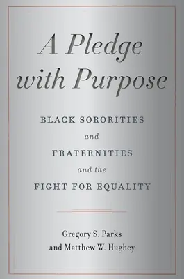 Un angajament cu scop: Sororitățile și fraternitățile de culoare și lupta pentru egalitate - A Pledge with Purpose: Black Sororities and Fraternities and the Fight for Equality