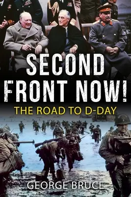Al doilea front acum! Drumul spre Ziua Z - Second Front Now!: The Road to D-Day