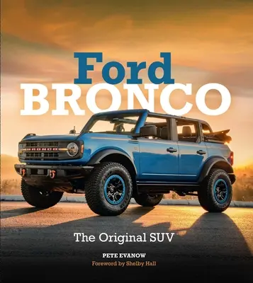 Ford Bronco: Suv-ul original - Ford Bronco: The Original Suv