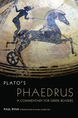 Phaedrus al lui Platon: un comentariu pentru cititorii grecivolumul 47 - Plato's Phaedrus: A Commentary for Greek Readersvolume 47