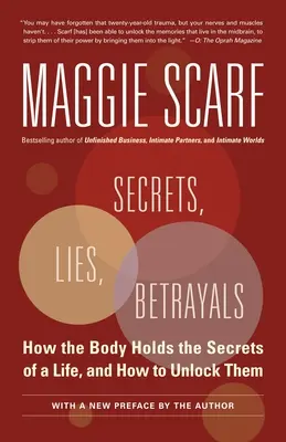 Secrete, minciuni, trădări: Cum deține corpul secretele unei vieți și cum să le descătușăm - Secrets, Lies, Betrayals: How the Body Holds the Secrets of a Life, and How to Unlock Them