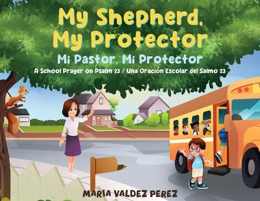 Păstorul meu, protectorul meu / Mi Pastor, Mi Protector: O rugăciune școlară pe Psalmul 23 / Una Oracin Escolar del Salmo 23 - My Shepherd, My Protector / Mi Pastor, Mi Protector: A School Prayer on Psalm 23 / Una Oracin Escolar del Salmo 23
