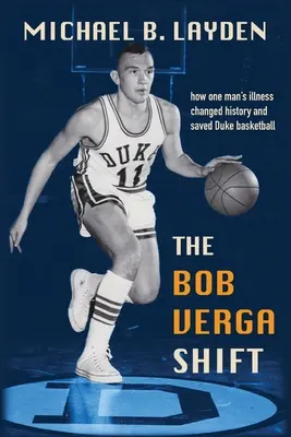 Bob Verga Shift: Cum boala unui om a salvat baschetul din Duke - The Bob Verga Shift: How one man's illness saved Duke basketball
