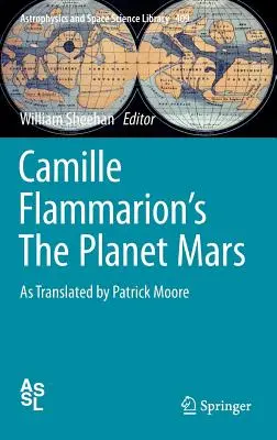 Planeta Marte a lui Camille Flammarion: Tradusă de Patrick Moore - Camille Flammarion's the Planet Mars: As Translated by Patrick Moore
