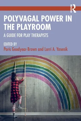 Puterea polivagală în sala de joacă: Un ghid pentru terapeuții de joacă - Polyvagal Power in the Playroom: A Guide for Play Therapists