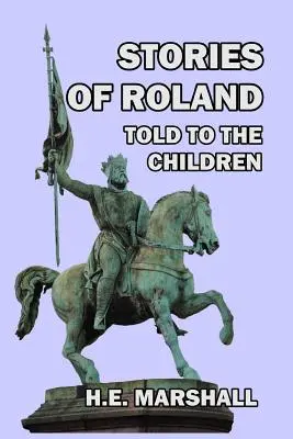 Poveștile lui Roland spuse copiilor - Stories of Roland Told to the Children