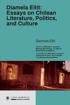 Diamela Eltit: Eseuri asupra literaturii, politicii și culturii chiliene - Diamela Eltit: Essays on Chilean Literature, Politics, and Culture