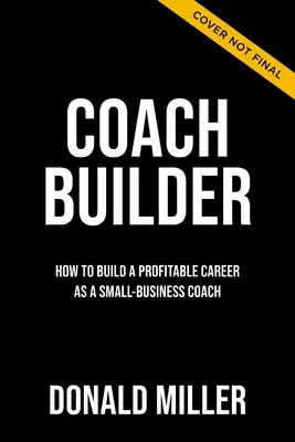 Constructorul de antrenori: Cum să vă transformați expertiza într-o carieră profitabilă de coaching - Coach Builder: How to Turn Your Expertise Into a Profitable Coaching Career