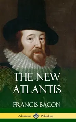 Noua Atlantidă (Cărți clasice de filosofie iluministă) - The New Atlantis (Classic Books of Enlightenment Philosophy)