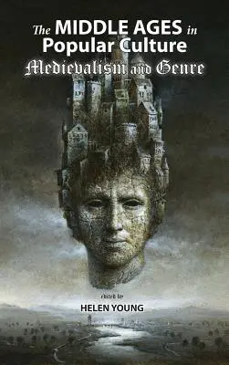 Evul Mediu în cultura populară: Medievalism și gen - The Middle Ages in Popular Culture: Medievalism and Genre