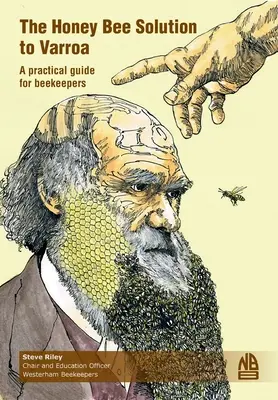 The Honey Bee Solution to Varroa. Un ghid practic pentru apicultori - The Honey Bee Solution to Varroa. A practical guide for beekeepers