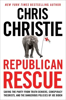 Salvarea republicană: Salvarea partidului de negatorii adevărului, teoreticienii conspirației și politicile periculoase ale lui Joe Biden - Republican Rescue: Saving the Party from Truth Deniers, Conspiracy Theorists, and the Dangerous Policies of Joe Biden