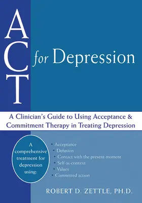 ACT pentru depresie: Ghidul unui clinician pentru utilizarea terapiei de acceptare și angajament în tratarea depresiei - ACT for Depression: A Clinician's Guide to Using Acceptance and Commitment Therapy in Treating Depression