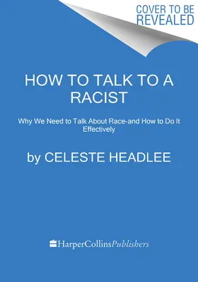 Speaking of Race: De ce toată lumea trebuie să vorbească despre rasism - și cum să o facă - Speaking of Race: Why Everybody Needs to Talk about Racism--And How to Do It