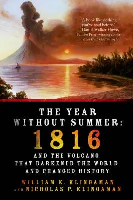 Anul fără vară: 1816 și vulcanul care a întunecat lumea și a schimbat istoria - The Year Without Summer: 1816 and the Volcano That Darkened the World and Changed History