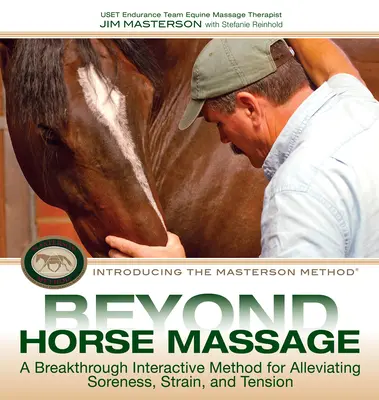 Dincolo de masajul cailor: O metodă interactivă revoluționară pentru ameliorarea durerilor, a încordării și a tensiunii - Beyond Horse Massage: A Breakthrough Interactive Method for Alleviating Soreness, Strain, and Tension