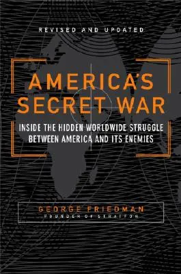 Războiul secret al Americii: În interiorul luptei mondiale ascunse dintre Statele Unite și dușmanii lor - America's Secret War: Inside the Hidden Worldwide Struggle Between the United States and Its Enemies