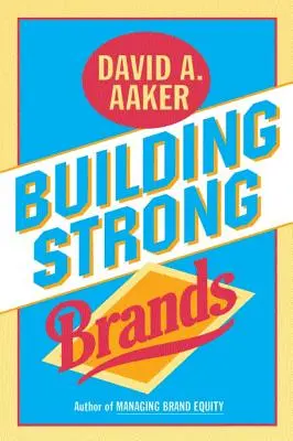 Construirea unor mărci puternice - Building Strong Brands