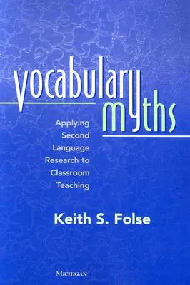 Miturile vocabularului: Aplicarea cercetării limbilor secunde în predarea la clasă - Vocabulary Myths: Applying Second Language Research to Classroom Teaching