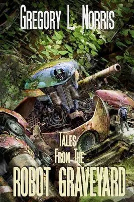 Tales From the Robot Graveyard (Povești din cimitirul roboților) - Tales From the Robot Graveyard