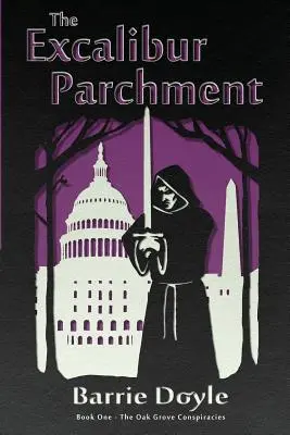 Pergamentul Excalibur: Book One in the Oakgrove Conspiracies - The Excalibur Parchment: Book One in the Oakgrove Conspiracies