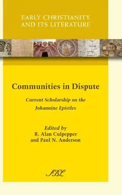 Comunități în dispută: Cercetări actuale privind epistolele ioanine - Communities in Dispute: Current Scholarship on the Johannine Epistles