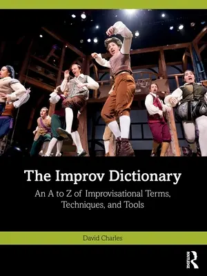 Dicționarul de improvizație: O listă de la A la Z a termenilor, tehnicilor și instrumentelor de improvizație - The Improv Dictionary: An A to Z of Improvisational Terms, Techniques, and Tools