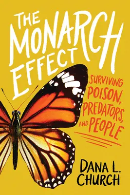Efectul monarh: Supraviețuind otrăvirii, prădătorilor și oamenilor - The Monarch Effect: Surviving Poison, Predators, and People